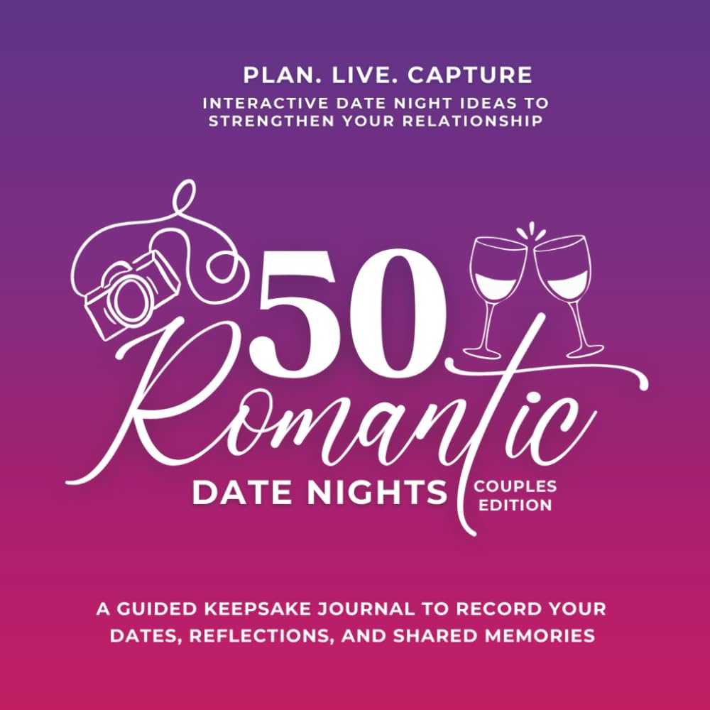 50 Romantic Date Nights: Date Night Ideas for Couples: A Guided Keepsake Journal