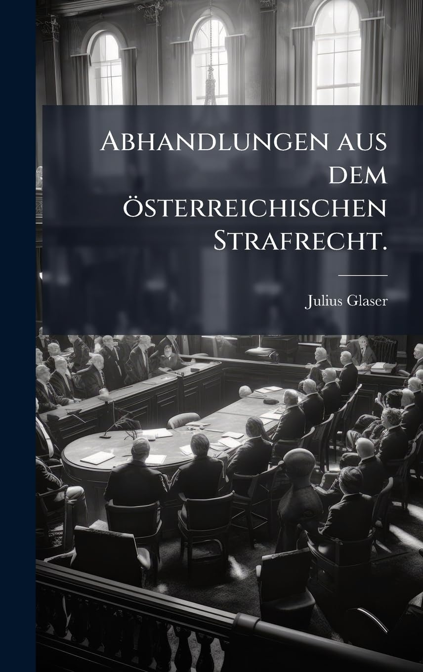 Abhandlungen aus dem österreichischen Strafrecht.