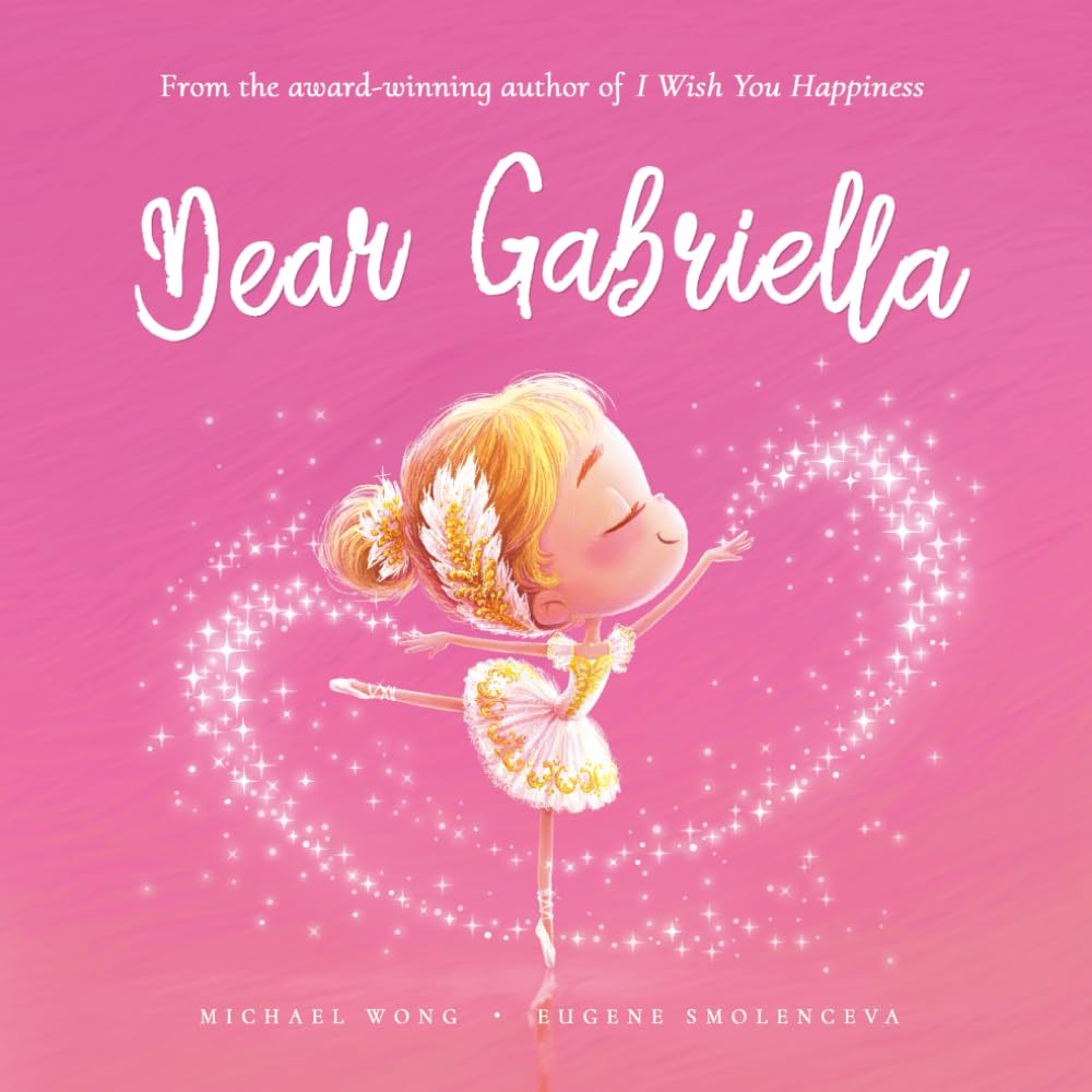 Dear Gabriella: A loving letter reminding every girl that she is strong, brave, kind, and deeply loved, just as she is. (The Unconditional Love for Gabriella Series)