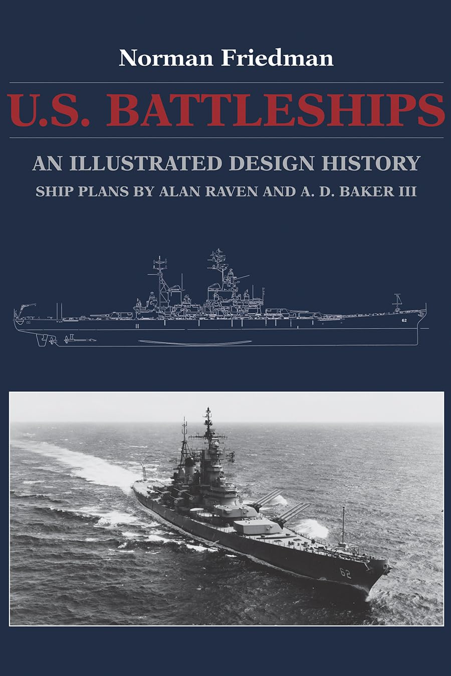 U.S. Battleships An Illustrated Design History Friedman PhD., Norman