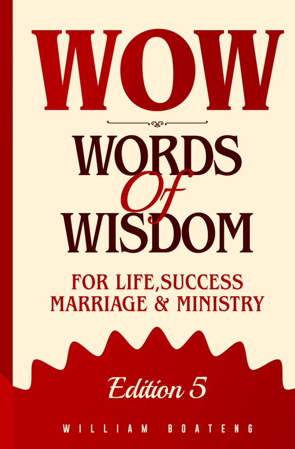 Words of Wisdom For Life, Success, Marriage and Ministry - 5th Edition