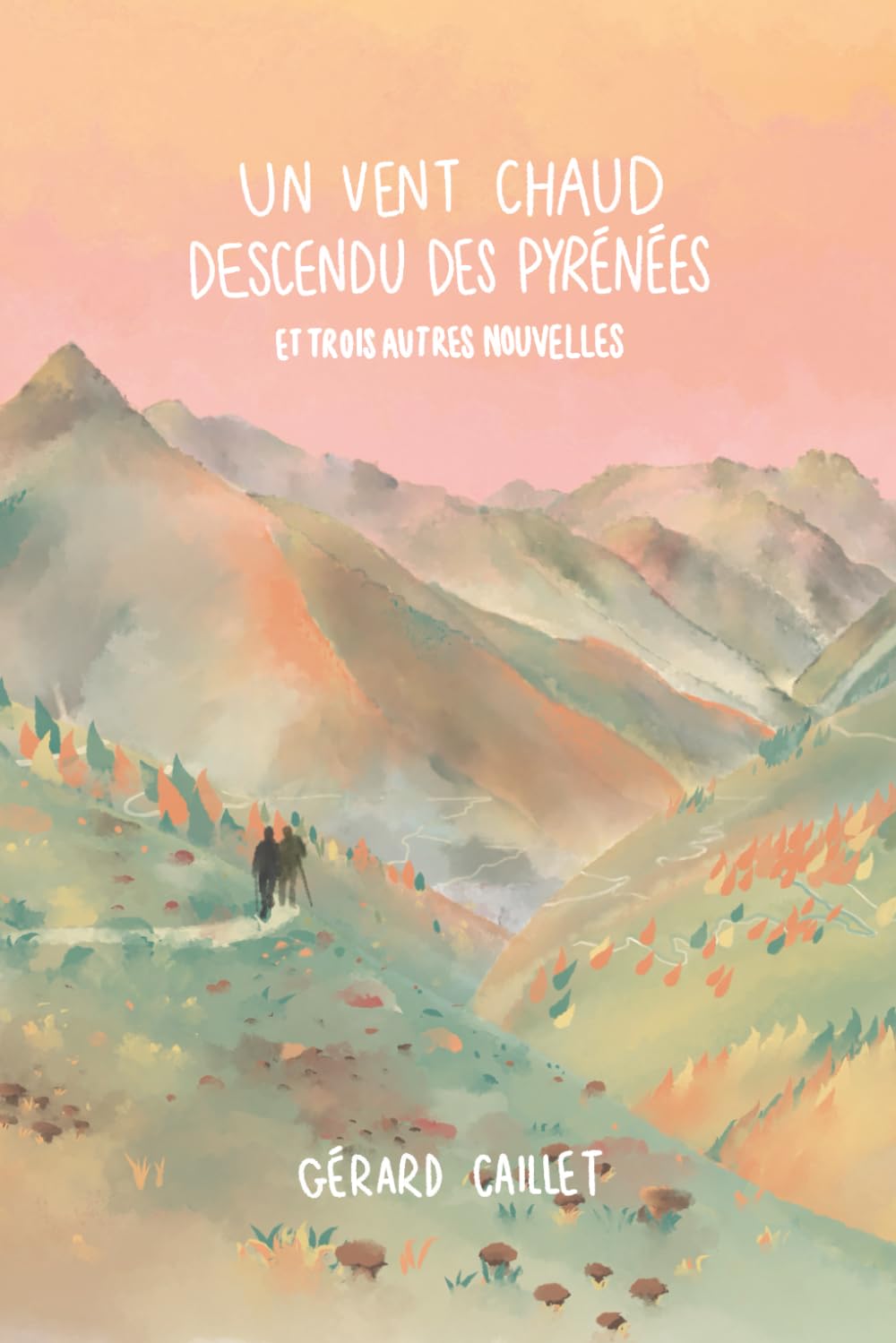 Un vent chaud descendu des Pyrénées et trois autres nouvelles