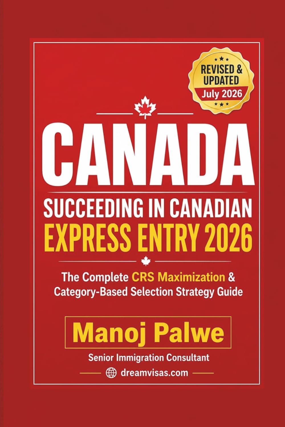 SUCCEEDING IN CANADIAN EXPRESS ENTRY IN 2026 updated 08-Apr-26: The Complete Strategic Guide to Securing Your Canadian Permanent Residence Through ... Complete Roadmap to Making Canada Your Home.)