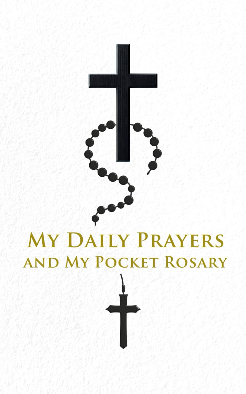 My Daily Prayers(Catholic Prayers): And My Pocket Rosary