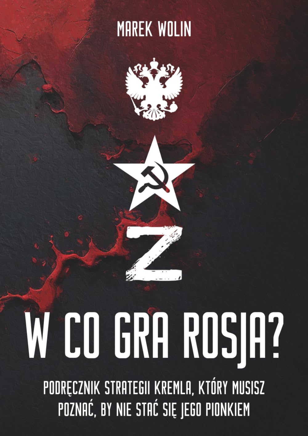 W co gra Rosja?: Podręcznik strategii Kremla, który musisz poznać, by nie stać się jego pionkiem