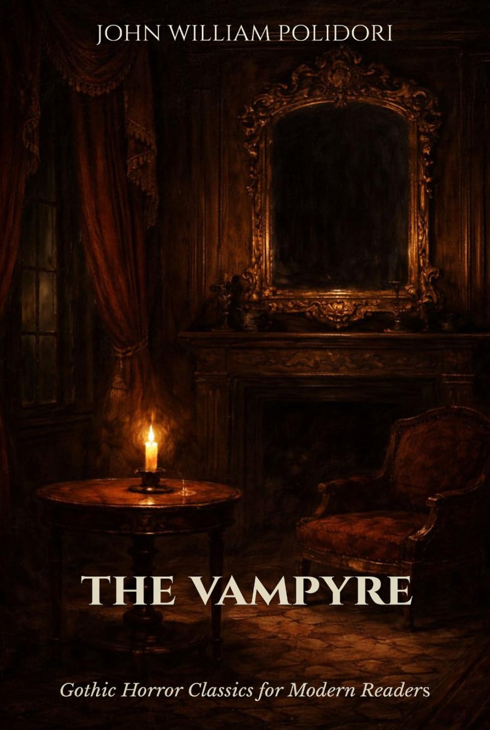 The Vampyre: Gothic Horror Classic for Modern Readers