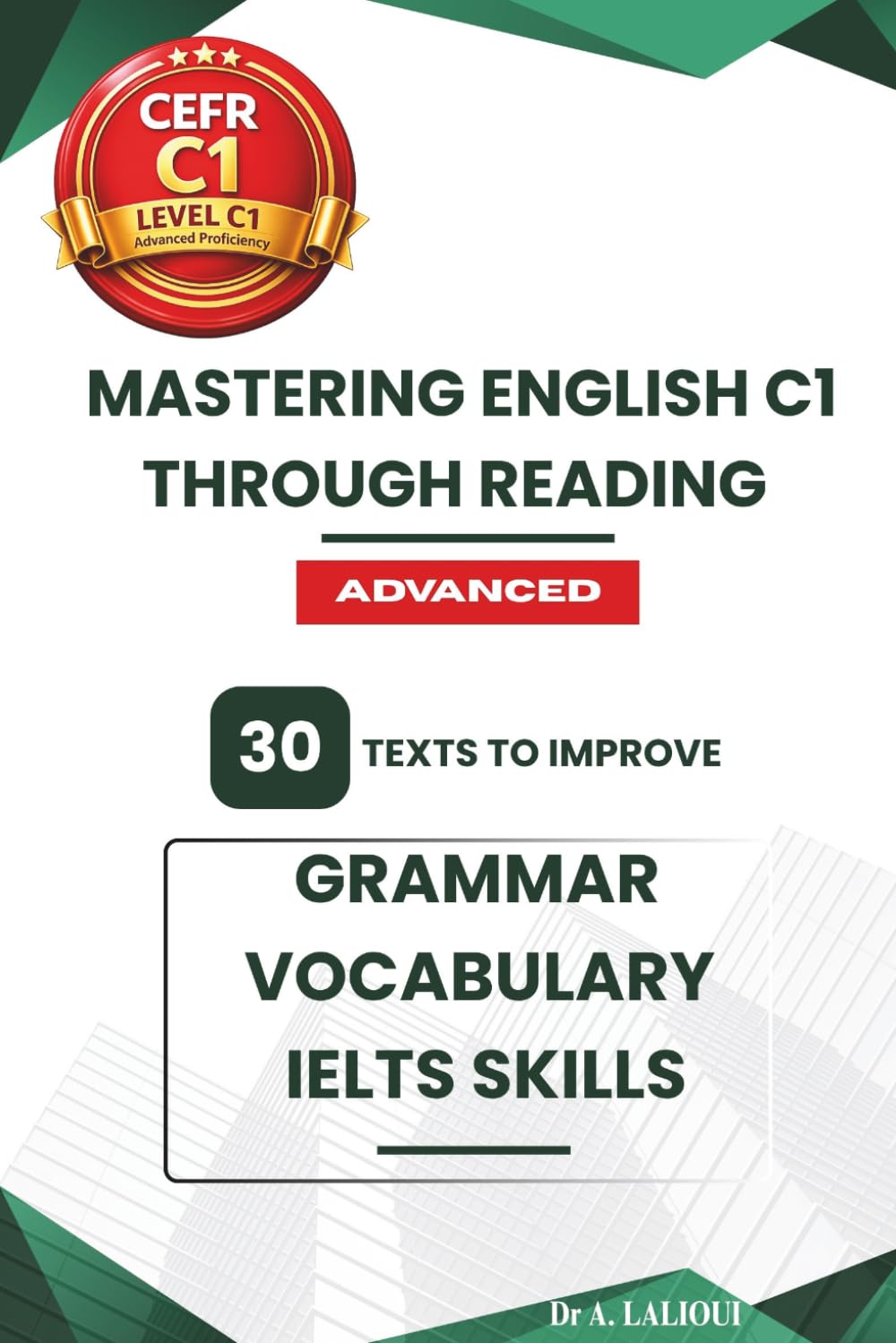 Mastering English C1 Through Reading: 30 Texts to Improve Grammar, Vocabulary, and IELTS Skills: 1