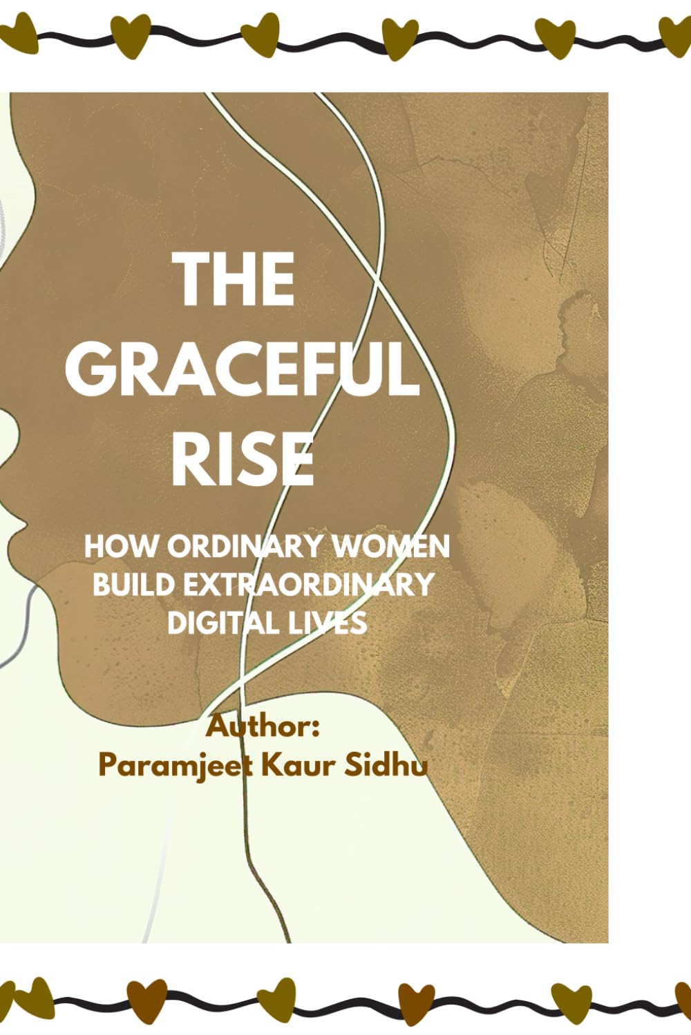 THE GRACEFUL RISE: How Ordinary Women Build Extraordinary Digital Lives