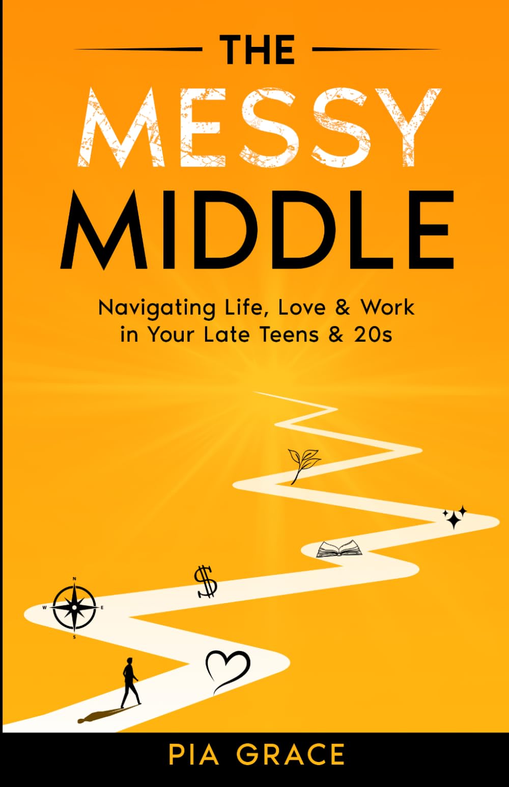 The Messy Middle: Navigating Life, Love, & Work in Your Late Teens & 20s