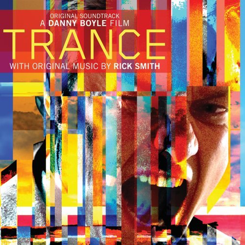 Trance (Score) (Original Soundtrack) [Audio CD] Various Artists; Rick Smith; Moby; Steve Pearce; Mary Scully; Kirsty McGee; Dotty Todd; Paul Clarvis; David Bowie; Peter Lale; Emeli Sand; Emlyn Singleton; Esme Smith; Anthony Pleeth; Art Todd; Rosario Dawson; Richard File; David Catching; Paul Heard; James Lavelle; Chris Goss; Mike Pickering; Wayne Shanklin and Christian Colson