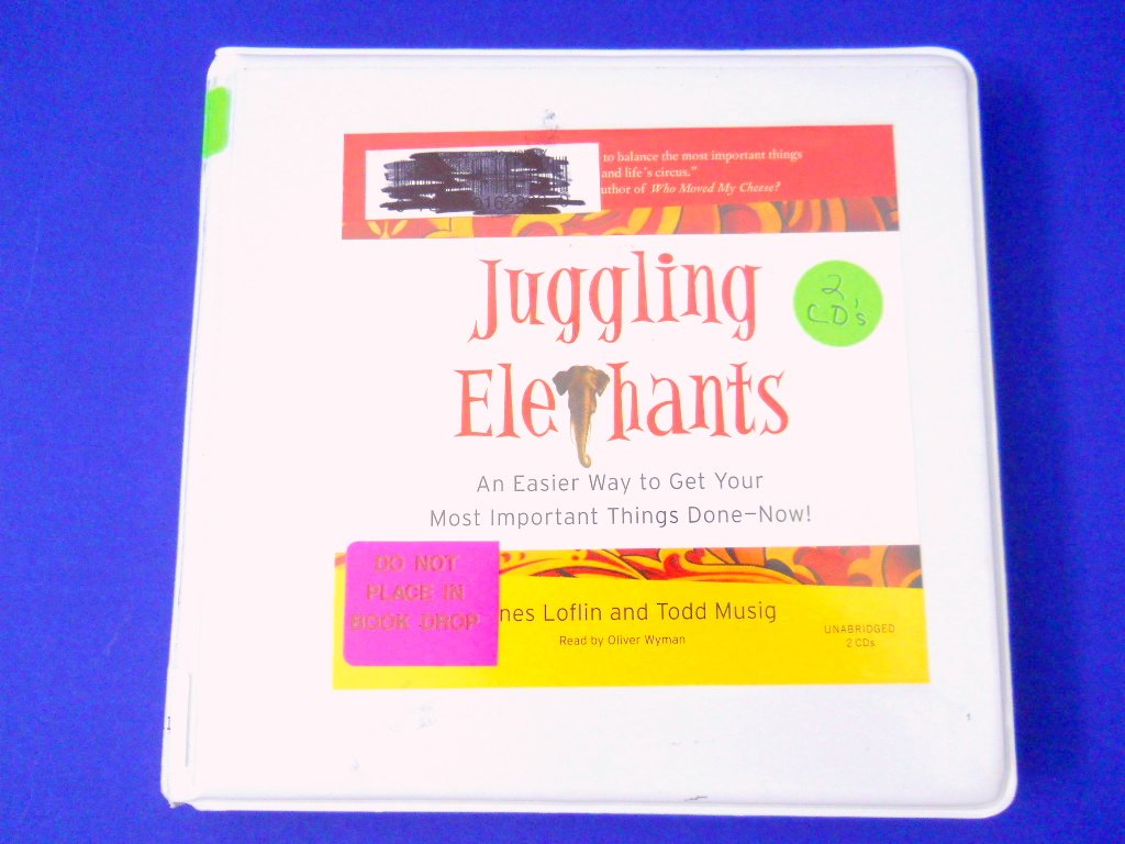 Juggling Elephants An Easier Way to Get Your Most Important Things DoneNow! Loflin, Jones