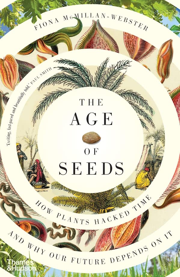 Buy The Age of Seeds: How Plants Hacked Time and Why Our Future Depends on It — BookShops.in