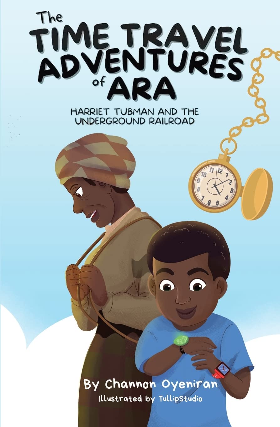 The Time Travel Adventures of Ara: Harriet Tubman and The Underground Railroad: 1