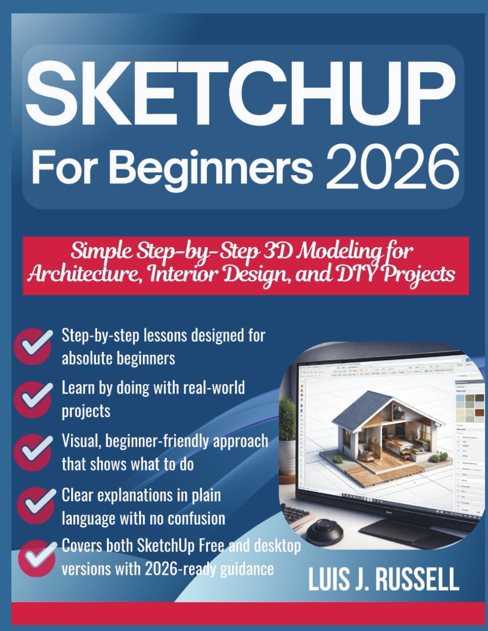 SketchUp for Beginners 2026: Simple Step-by-Step 3D Modeling for Architecture, Interior Design, and DIY Projects