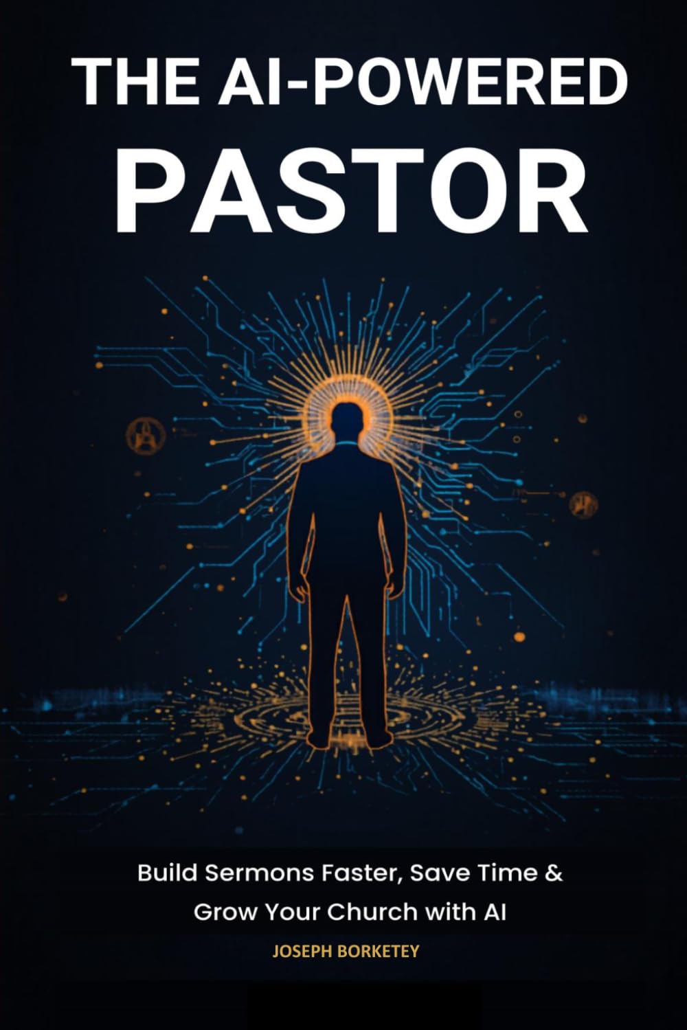 The AI-Powered Pastor: Build Sermons Faster, Save Time & Grow Your Church with AI