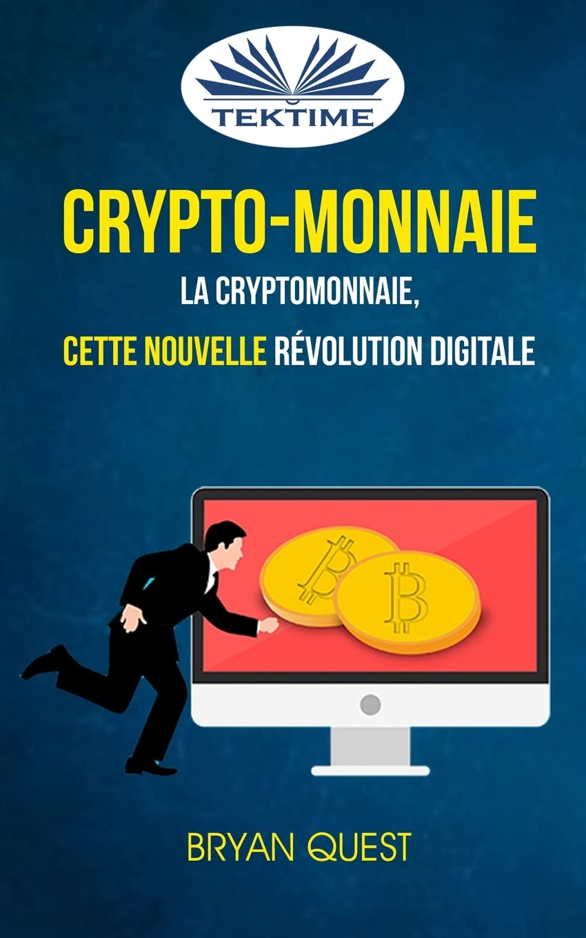 Amazon.fr - Crypto-monnaie: La Cryptomonnaie, Cette Nouvelle Révolution  Digitale - Bryan Quest, Virginie Eymard - Livres