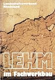 Lehm im Fachwerkbau. Tagungsbericht 20. und 21. September 1985 Kommern