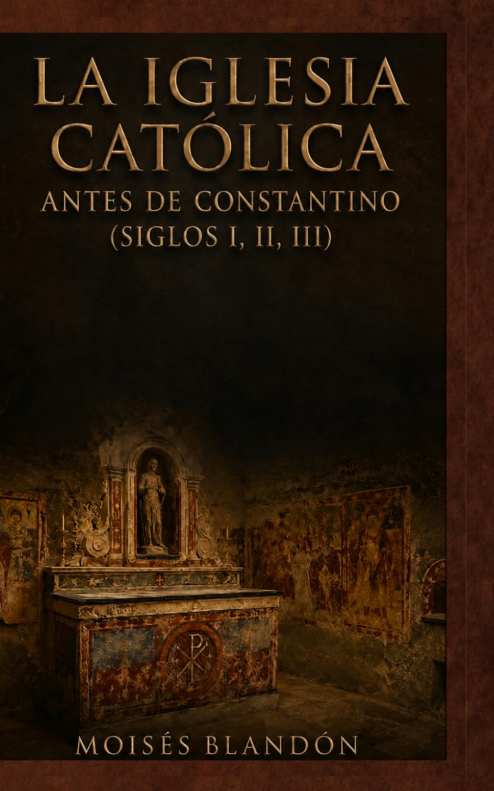 La Iglesia Católica antes de Constantino (siglos I, II y III) (¿USTEDES TAMBIÉN SE QUIEREN IR?)