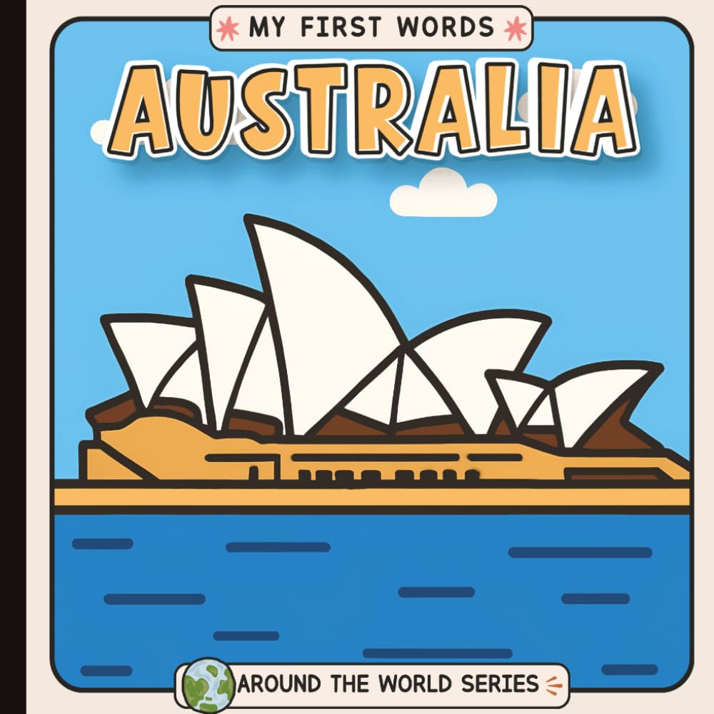 My First Words: In Australia, I See... Picture Book for Baby, Toddler, and Preschool: Explore Culture, Language, and Everyday Objects Through Simple ... Paperback (Little Learners: First Sentences)