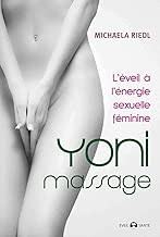 Download Yoni massage : L'éveil de l'énergie sexuelle féminine PDF
