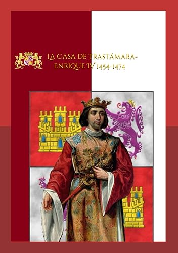 La Casa de Trastámara-Enrique IV 1454-1474