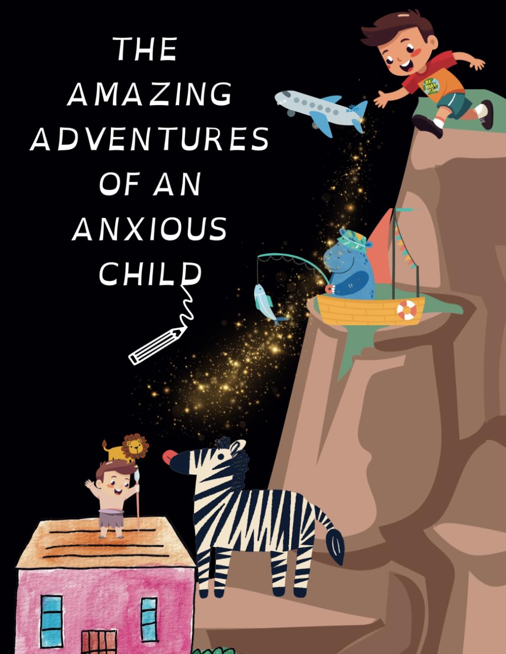 The Amazing Adventures Of An Anxious Child (Max's World)
