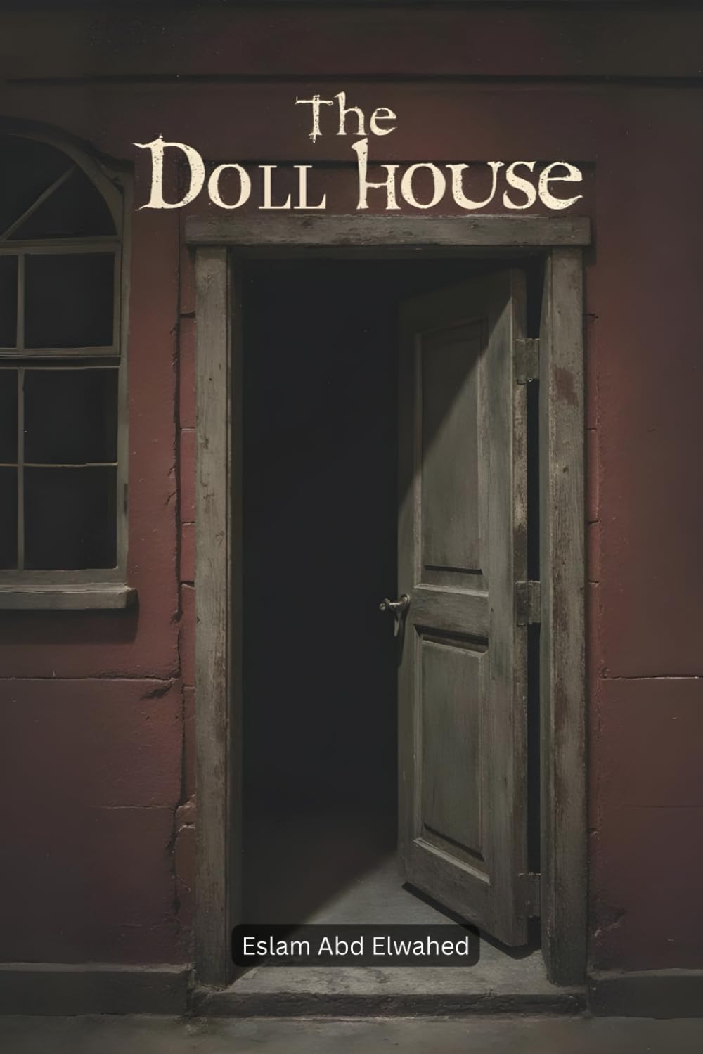 The Dollhouse: 100 True Horror Stories of Haunted Miniatures and Creepy Secrets (Horror & Supernatural)