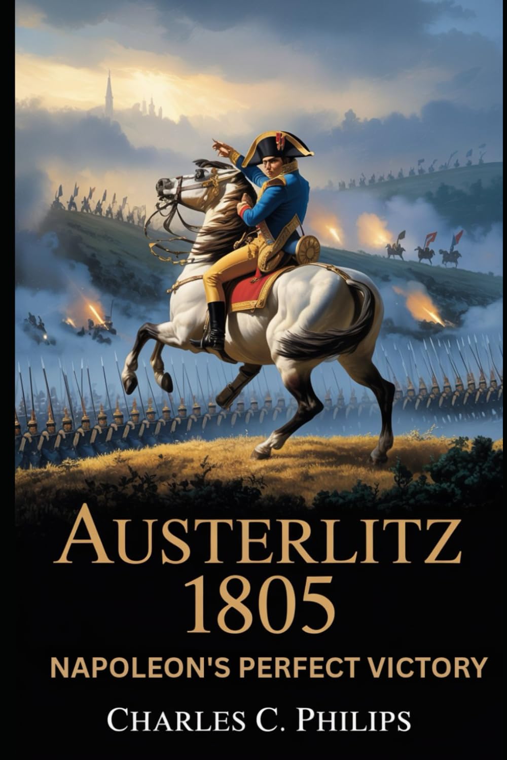 AUSTERLITZ 1805: NAPOLEON’S PERFECT VICTORY