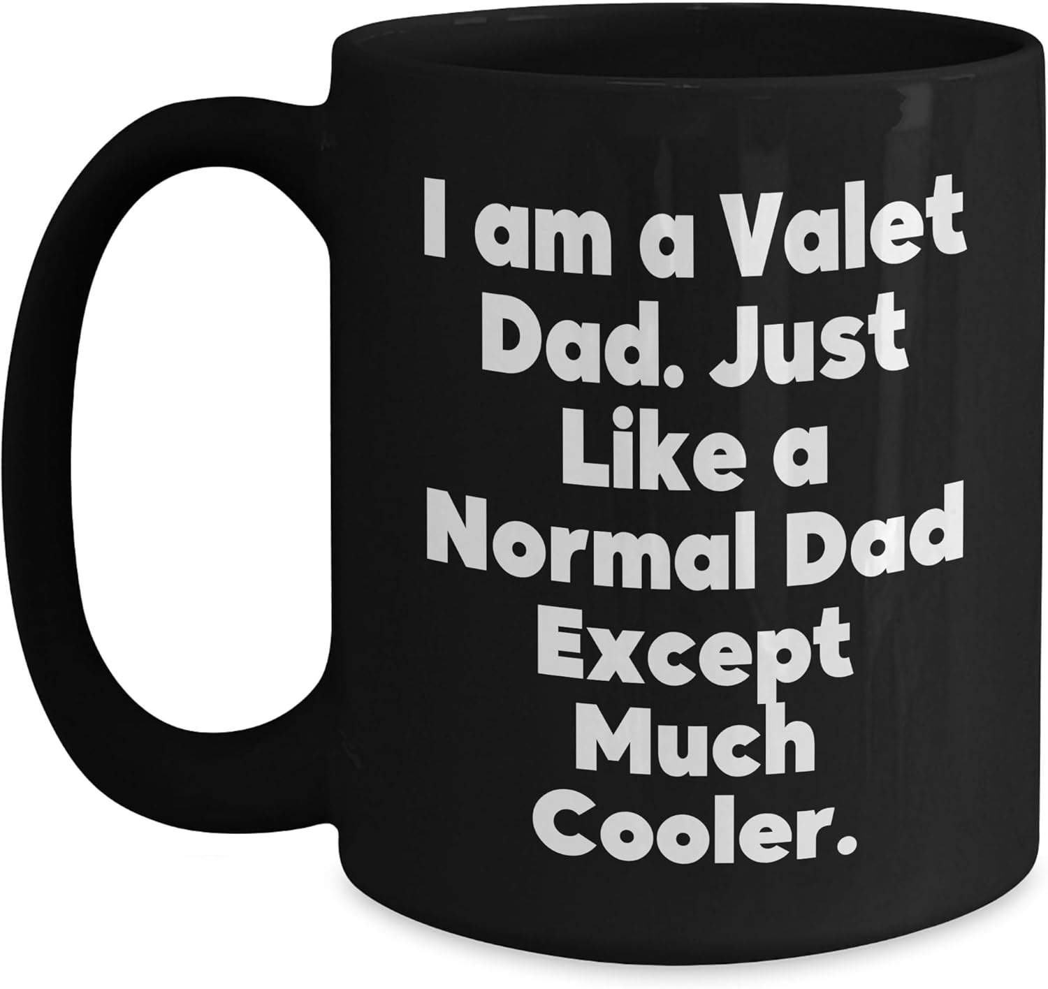 Funny Valet Dad Gifts, Black Coffee Mug, 'I Am A Valet Dad. Just Like A Normal Dad Except Much Cooler.', Birthday Unique Gifts from Husband to Valet or Friends to Family, Gifts for Valet Men