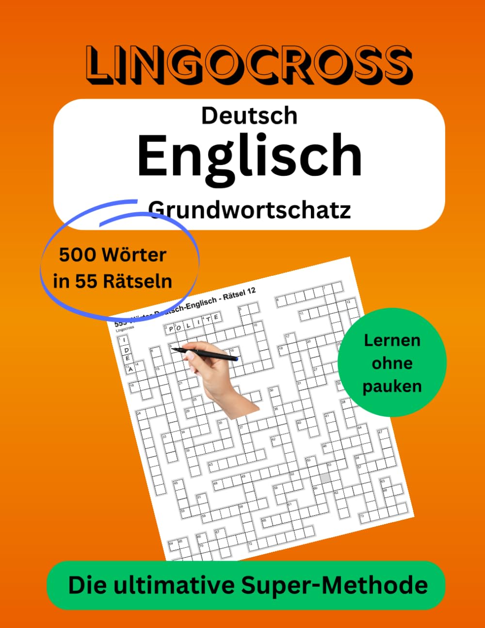 Lingocross: Deutsch-Englisch Grundwortschatz: 500 Wörter in 55 Rätseln - Die ultimative Super-Methode (Lingocross™ – The Smarter Way to Build Vocabulary)