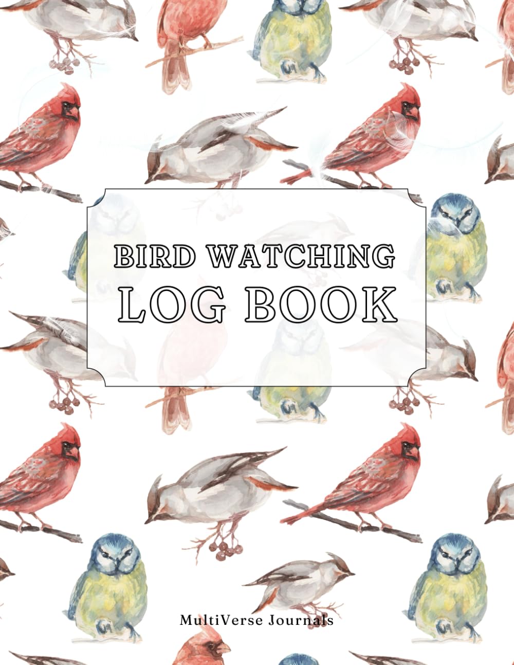 Bird Watching Log Book: Birding Field Journal to Track and Record Bird Sightings - Large 8,5x11 inch Birding Notebook for Bird Watchers & Birders