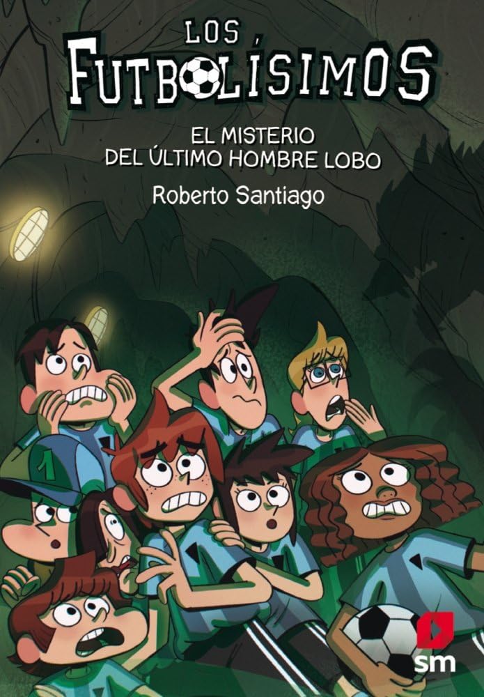 Futbolisimos: El misterio del ultimo hombre lobo: 16 (Los Futbolísimos)