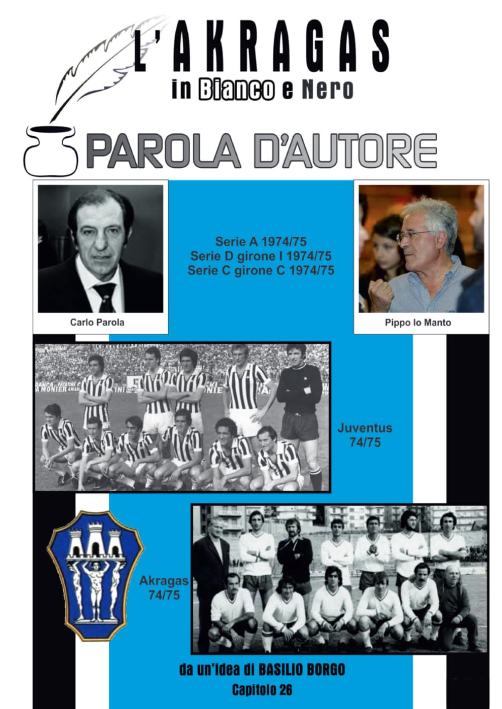 PAROLA D'AUTORE: Serie A, serie D/I e serie C girone C 1974/75 (L'AKRAGAS IN BIANCO E NERO)