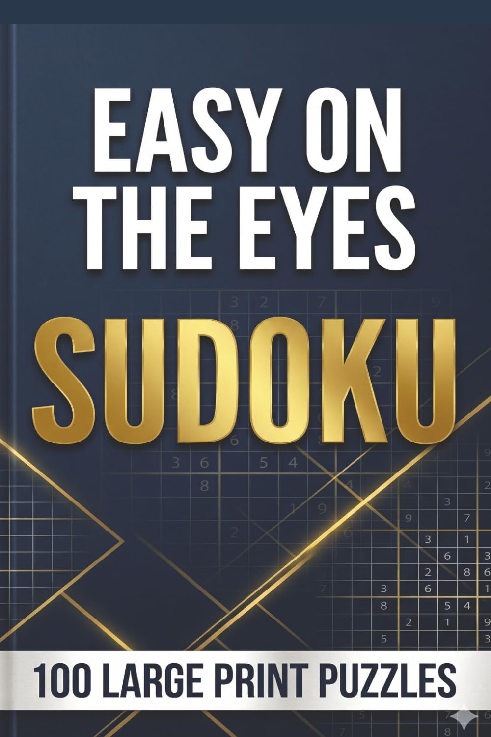 Easy on the Eyes Sudoku: 100 Large Print Puzzles for Seniors: High-Contrast, One Puzzle Per Page for Maximum Clarity