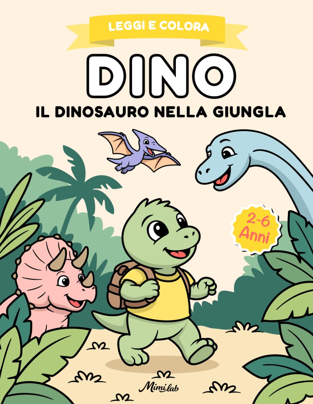 Dino il Dinosauro nella Giungla: Libro con Storia Illustrata da Leggere e Colorare: Dinosauri da Colorare per Bambini 2-6 Anni