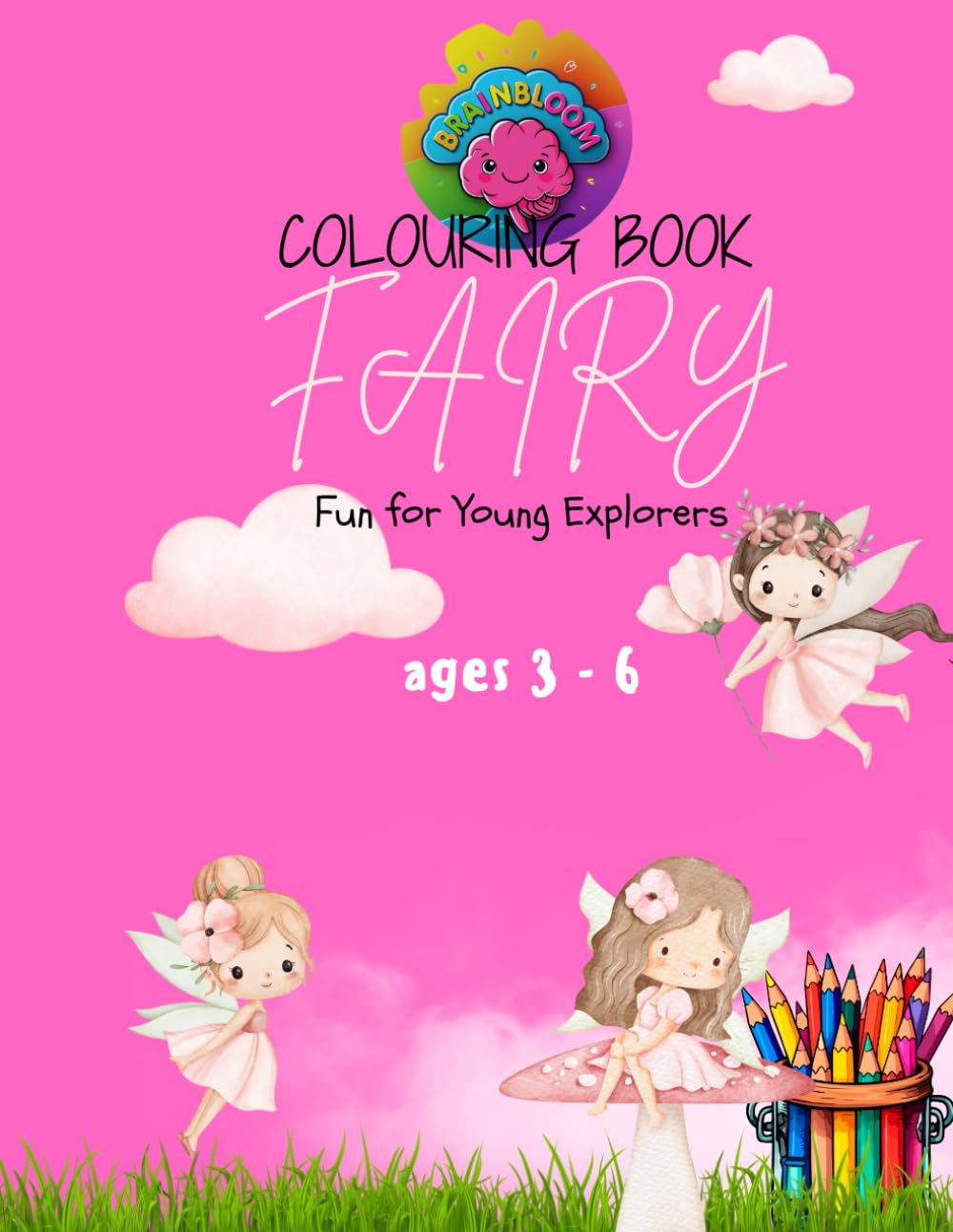 Colouring Ages 3–6 "Fairy": A Preschool Activity Book to Improve Fine Motor Skills, and Build Early Confidence. (Colouring Series Ages 3-6)