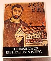 The Basilica of Euphrasius in Porec? (Monumenta artis Croatiae. First series) B0007BQ4W0 Book Cover