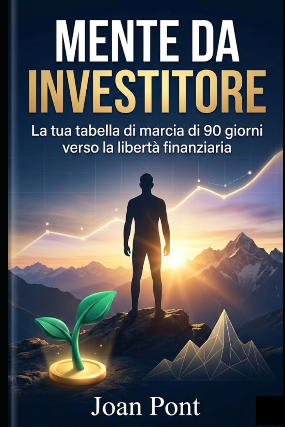 MENTE DA INVESTITORE: La tua tabella di marcia di 90 giorni verso la libertà finanziaria