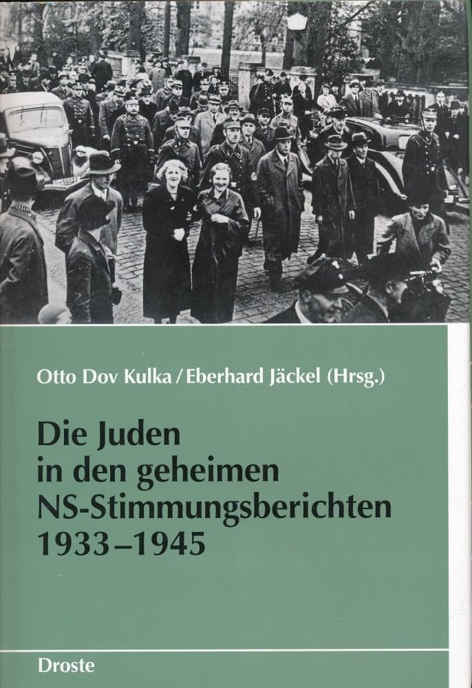Die Juden in den geheimen NS-Stimmungsberichten 1933-1945 (Schriften des Bundesarchivs)