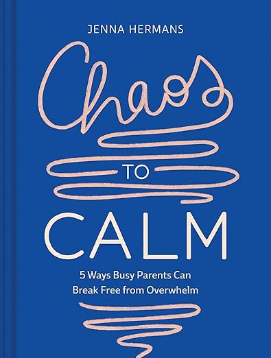 Chaos to Calm: 5 Ways Busy Parents Can Break Free from Overwhelm