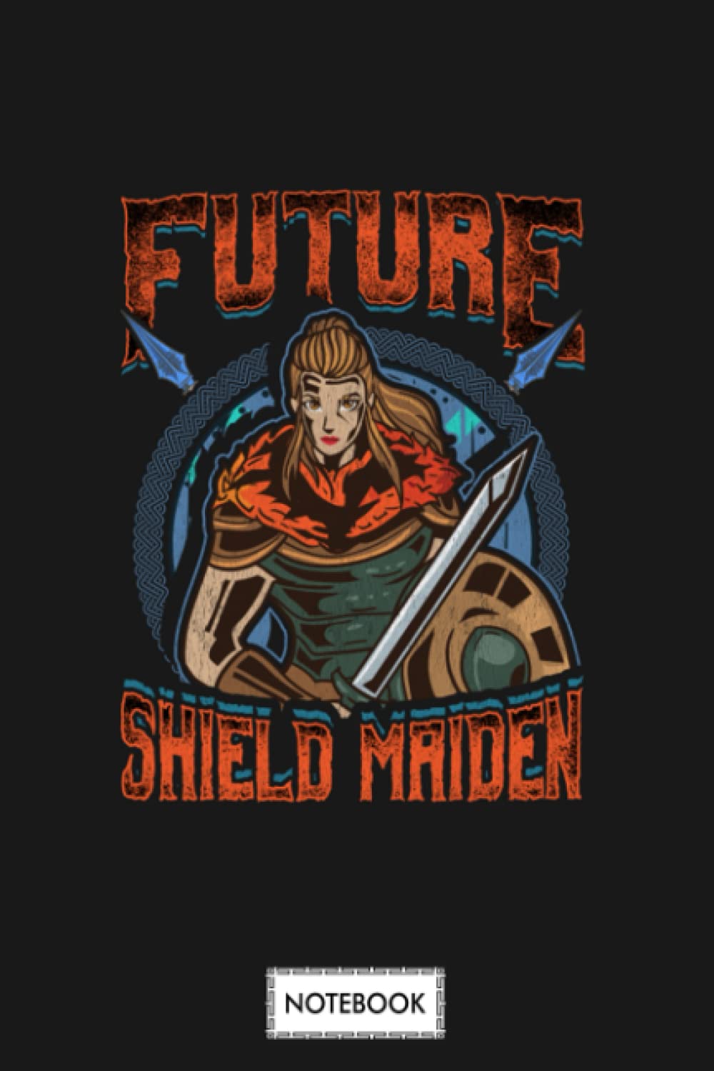 Female Viking Future Shield Maiden Warrior Nordic Warrior Notebook: Lined College Ruled Paper,6x9 120 Pages,journal,matte Finish Cover,diary,planner