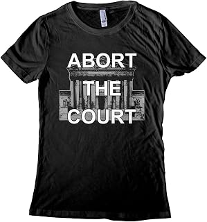 Abort The Court - Supreme Court Overturns Roe v Wade Women's T-Shirt