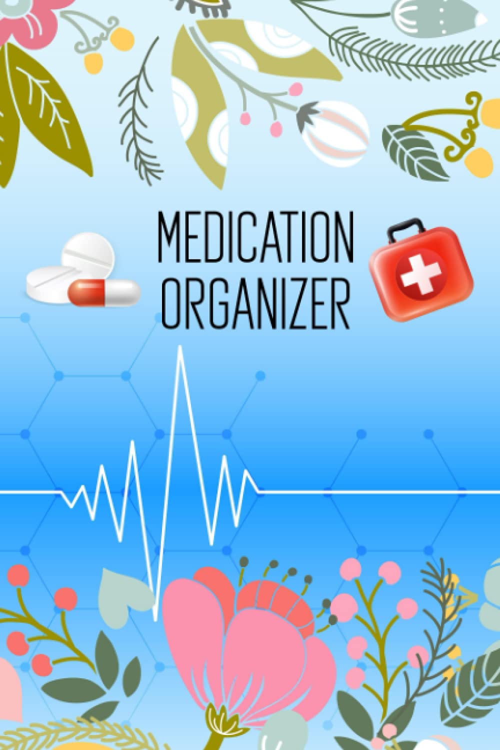 Medication Organizer: Medication Log Book a Daily Medicine Tracker Like Pill Organizer and Merge Records Book Works as History of Medicare And ... and Logbook also Immunization Pocket Card