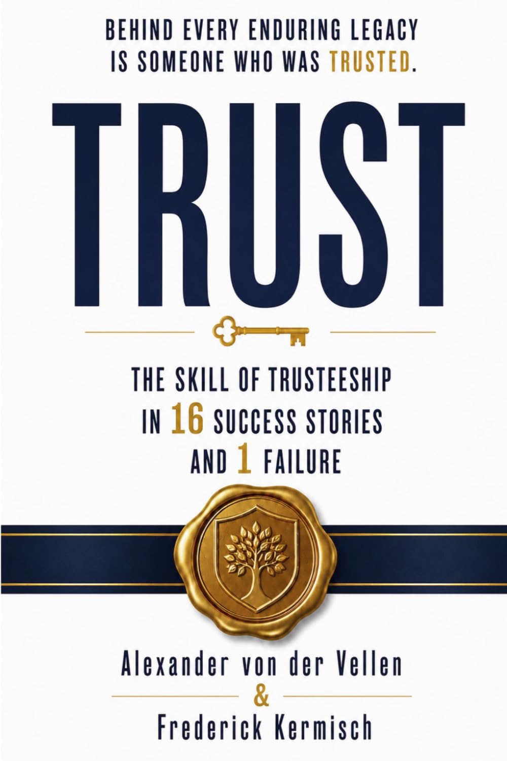 Trust: The Skill of Trusteeship in 16 Success Stories and 1 Failure