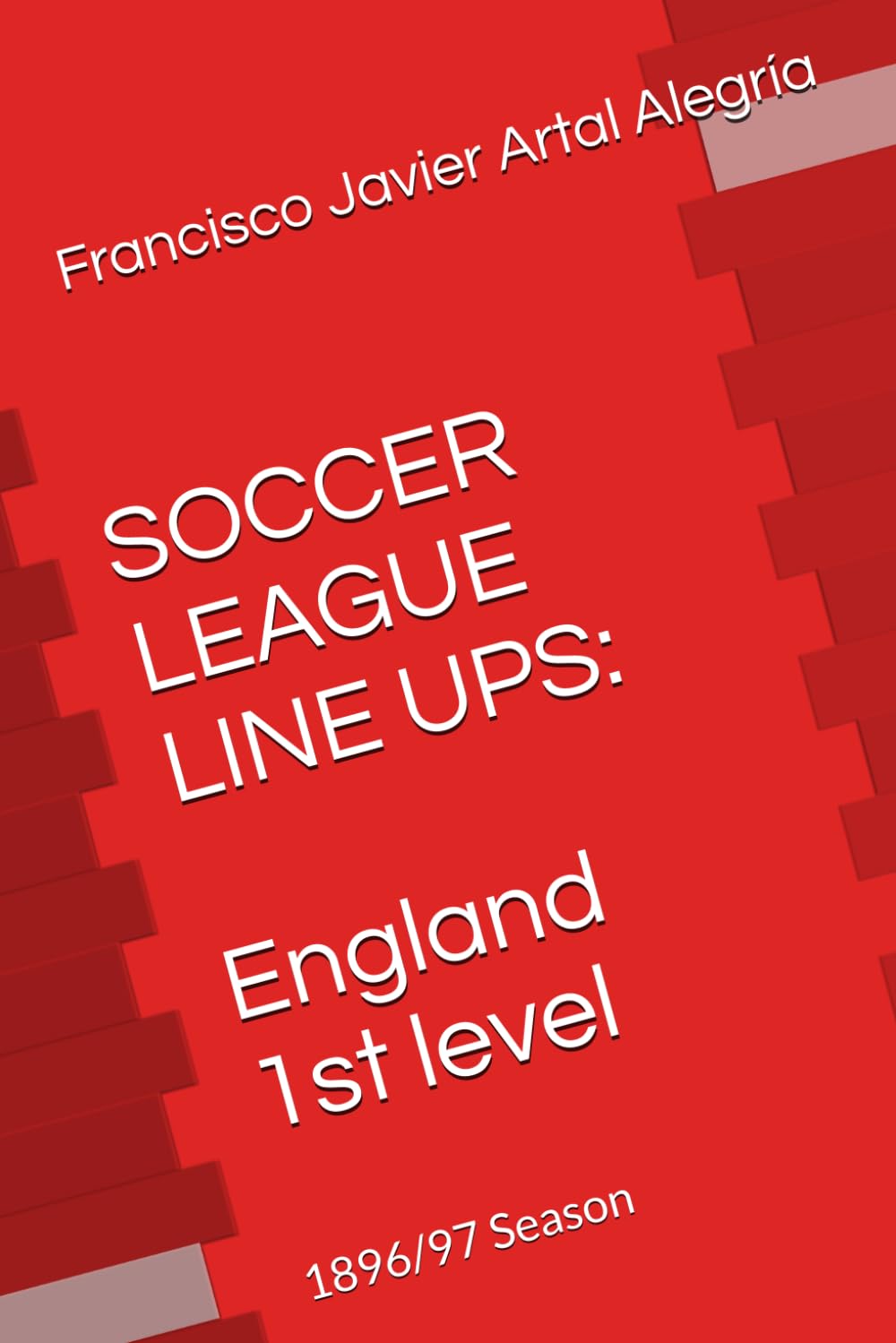 SOCCER LEAGUE LINE UPS: England 1st level: 1896/97 Season (England Soccer League 1st level Line-ups)