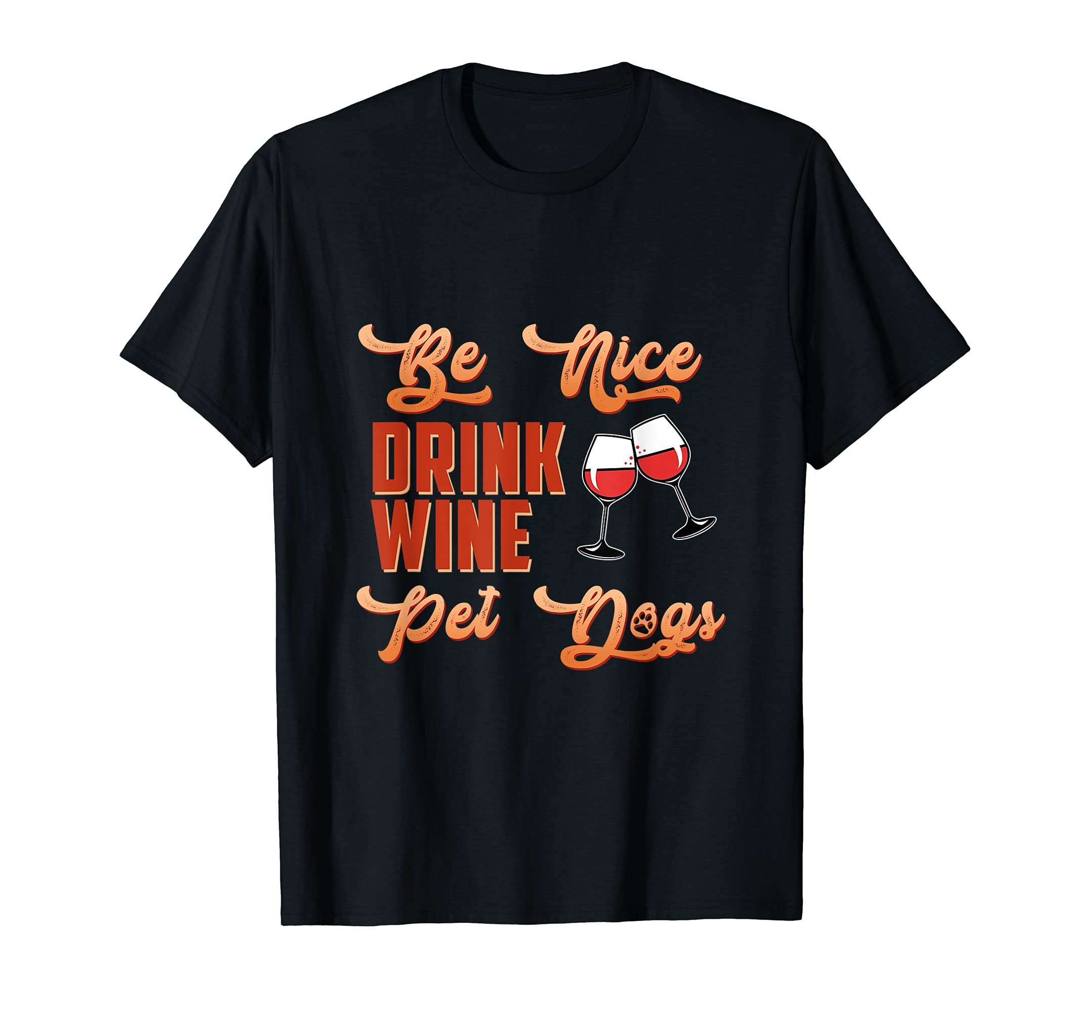 Be Nice Drink Wine Pet Dogs Animal Puppy Paws Dog Breed Pup T-Shirt, Black