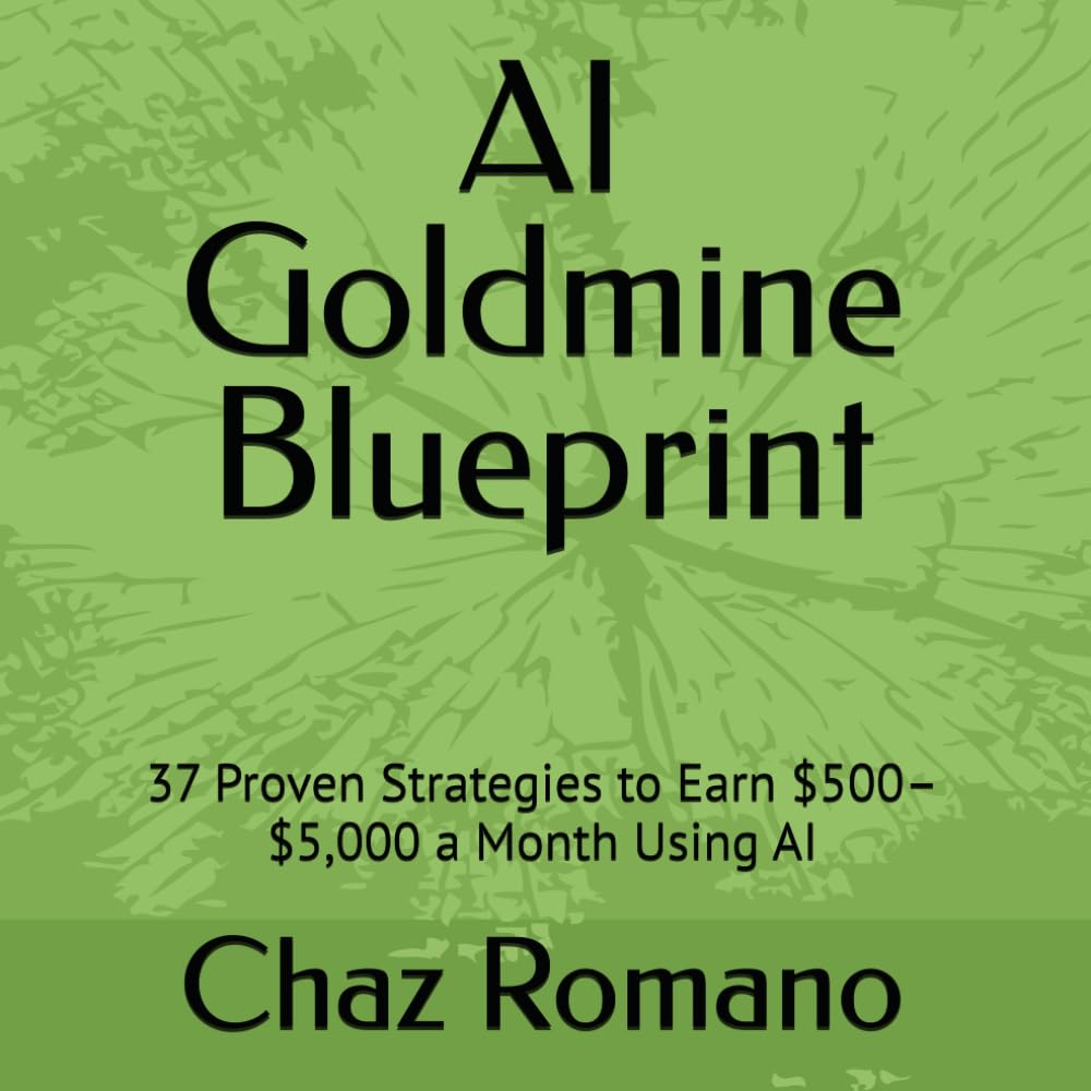 AI Goldmine Blueprint: 37 Proven Strategies to Earn $500–$5,000 a Month Using AI