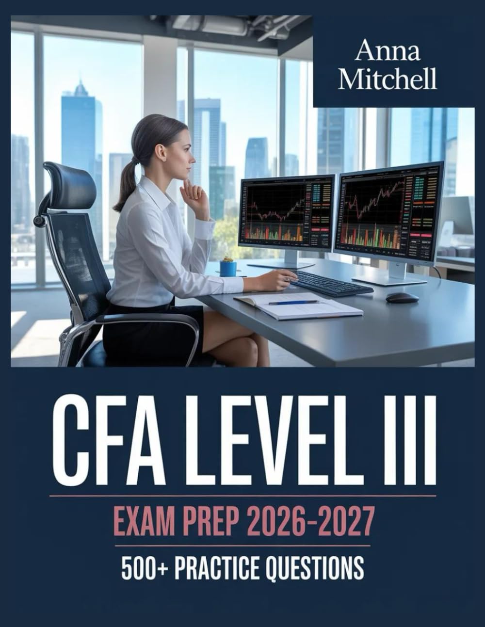 CFA Level III Exam Prep 2026-2027: 500+ Practice Questions with Complete Answer Keys, Detailed Explanations, and Content Review