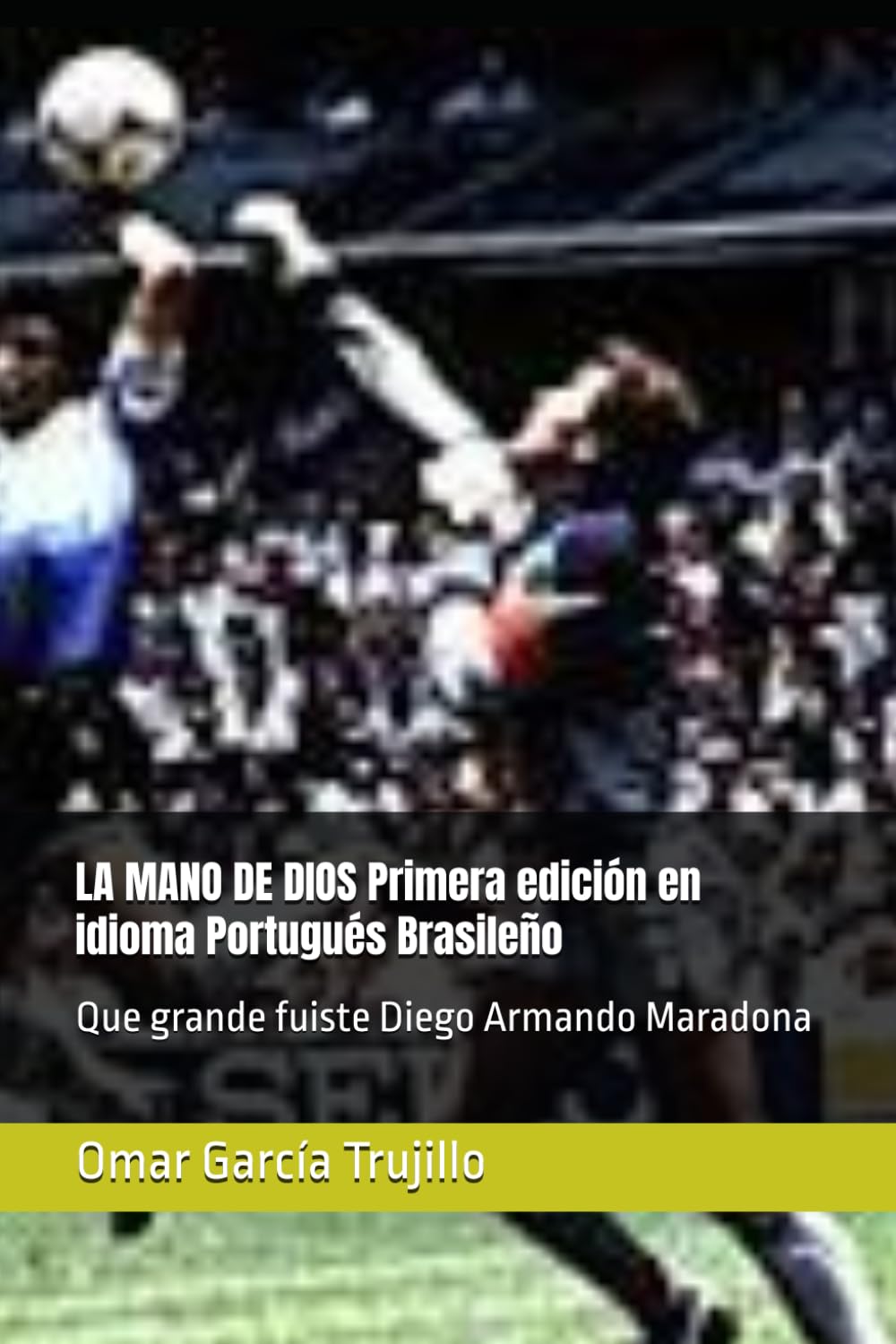 LA MANO DE DIOS Primera edición en idioma Portugués Brasileño: Que grande fuiste Diego Armando Maradona