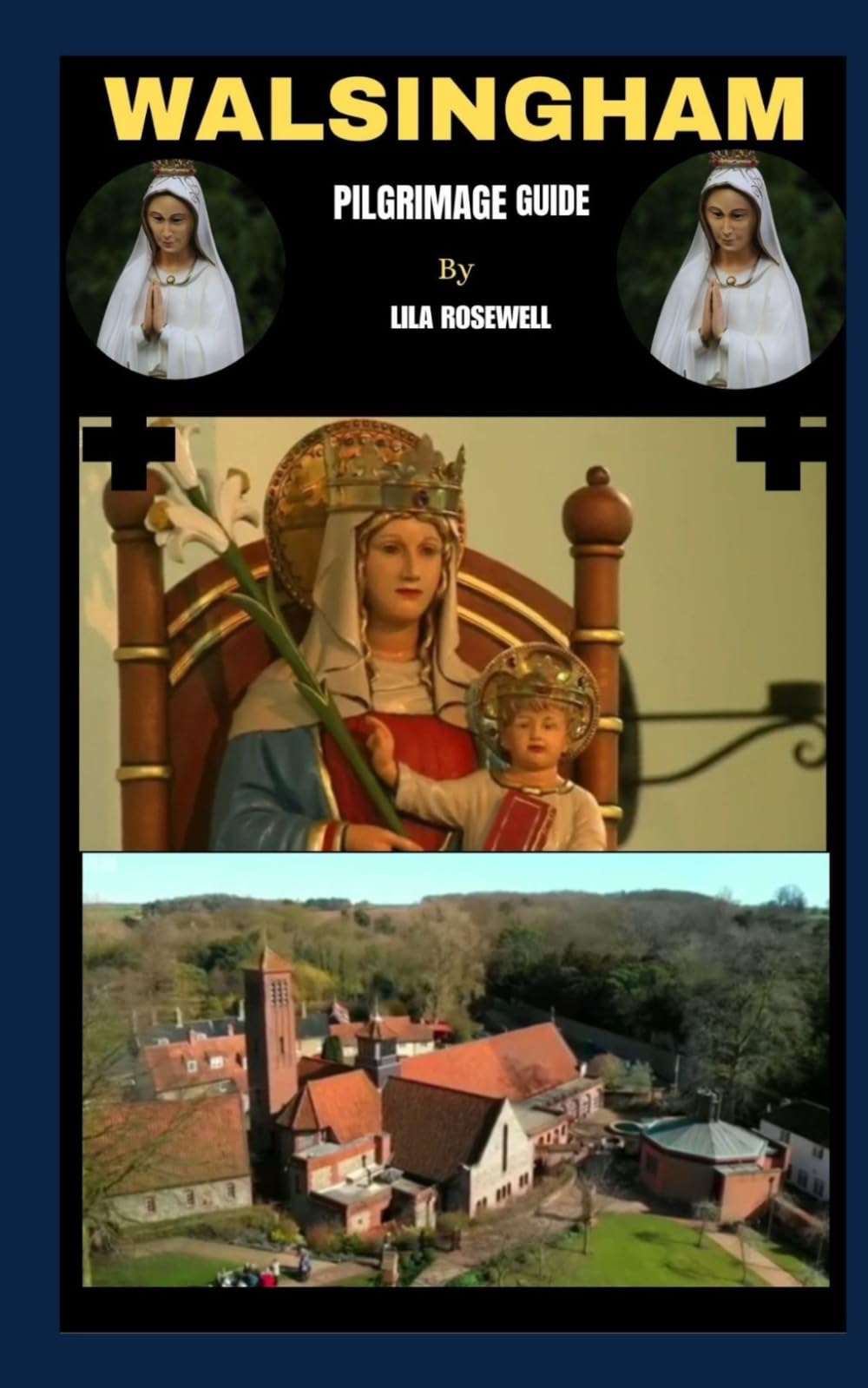 WALSINGHAM PILGRIMAGE GUIDE: Walking in the Footsteps of England’s Nazareth